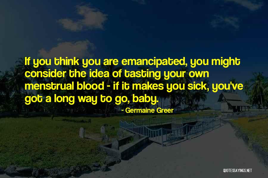 Go Your Own Way Quotes By Germaine Greer