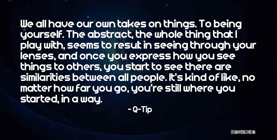 Go Your Own Way Quotes By Q-Tip