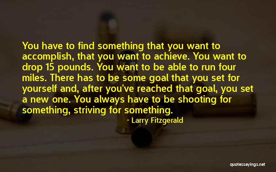 Goal 15 Quotes By Larry Fitzgerald