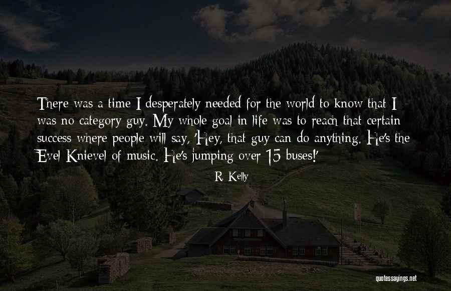 Goal 15 Quotes By R. Kelly