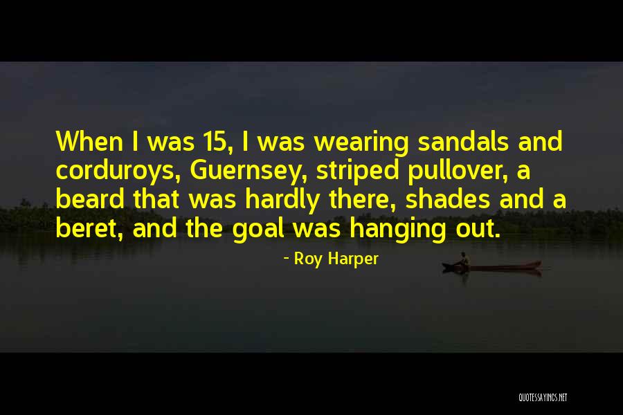 Goal 15 Quotes By Roy Harper