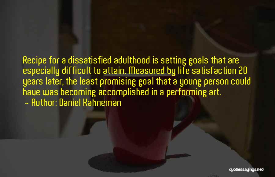 Goal Accomplished Quotes By Daniel Kahneman