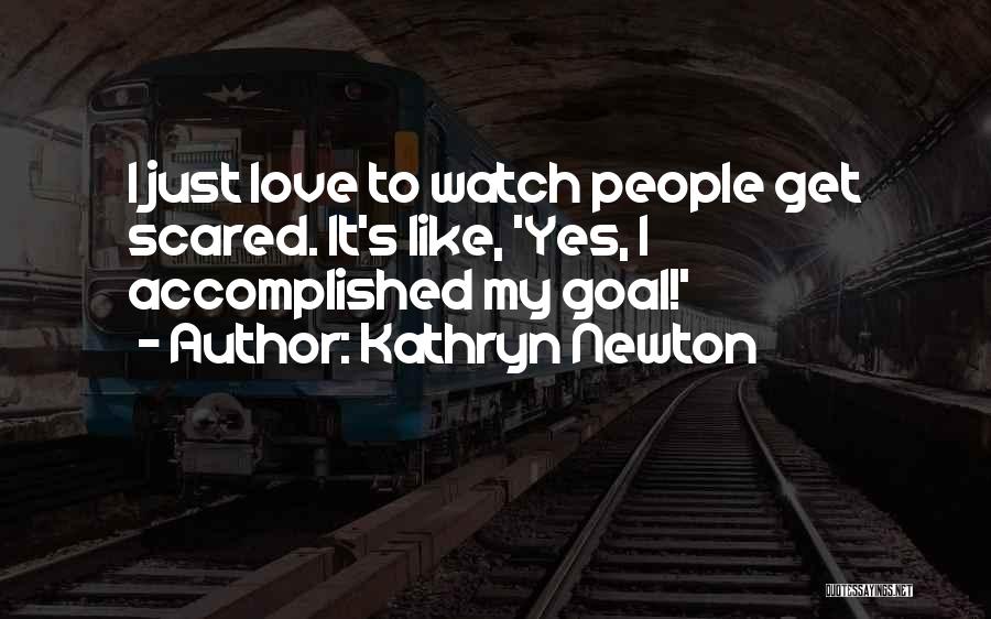 Goal Accomplished Quotes By Kathryn Newton