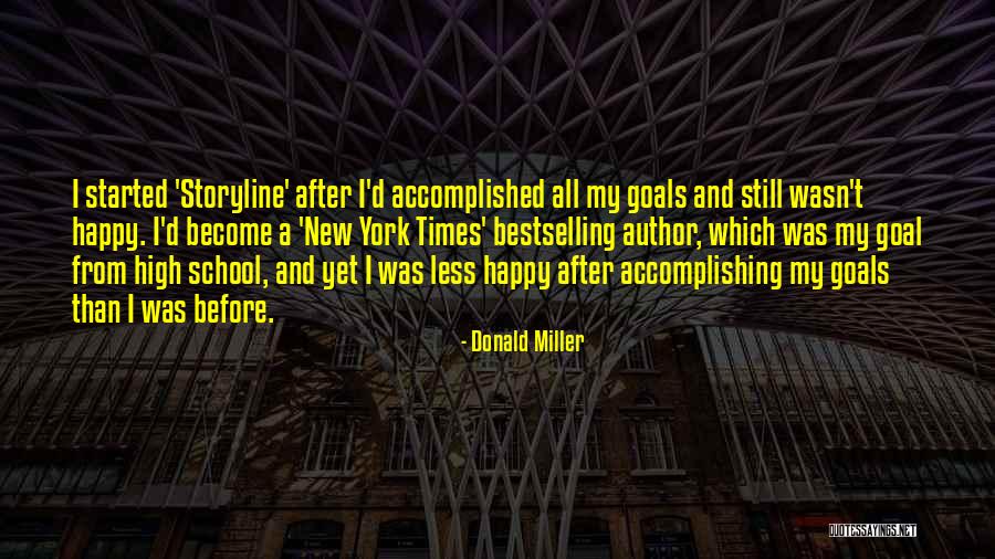 Goal Accomplishing Quotes By Donald Miller Goal Accomplishing Quotes By Donald Miller