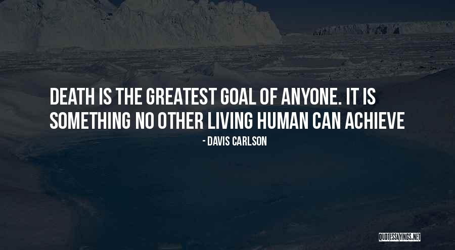 Goal Achieve Quotes By Davis Carlson Goal Achieve Quotes By Davis Carlson