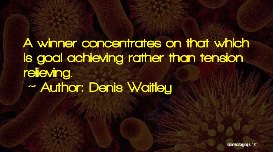 Goal Achieve Quotes By Denis Waitley