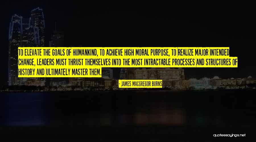 Goal Achieve Quotes By James MacGregor Burns Goal Achieve Quotes By James MacGregor Burns