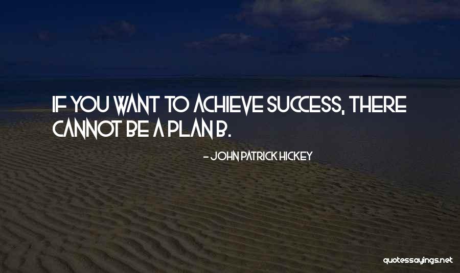 Goal Achieve Quotes By John Patrick Hickey
