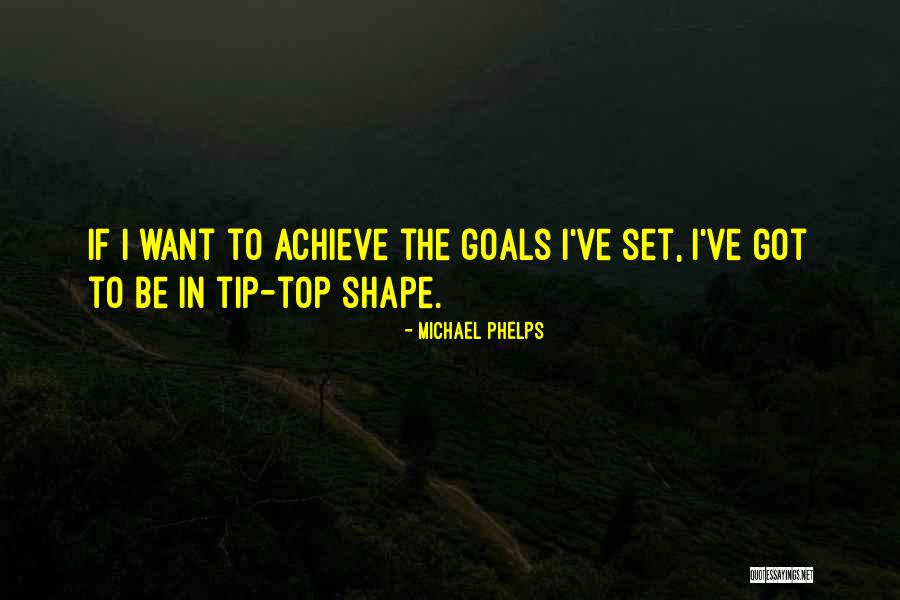 Goal Achieve Quotes By Michael Phelps