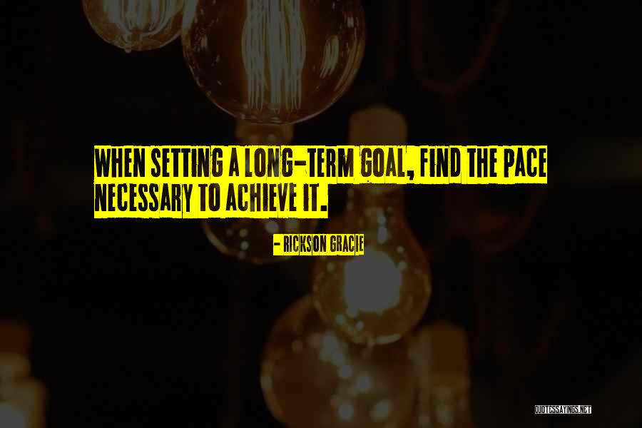 Goal Achieve Quotes By Rickson Gracie Goal Achieve Quotes By Rickson Gracie