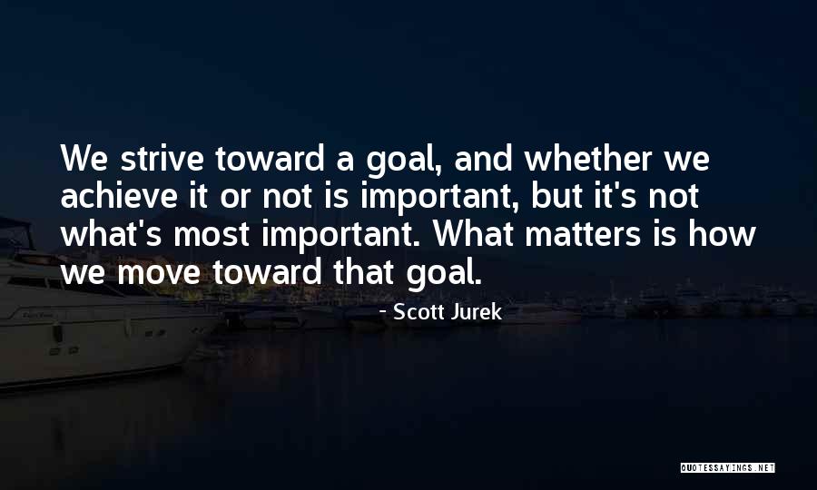 Goal Achieve Quotes By Scott Jurek Goal Achieve Quotes By Scott Jurek