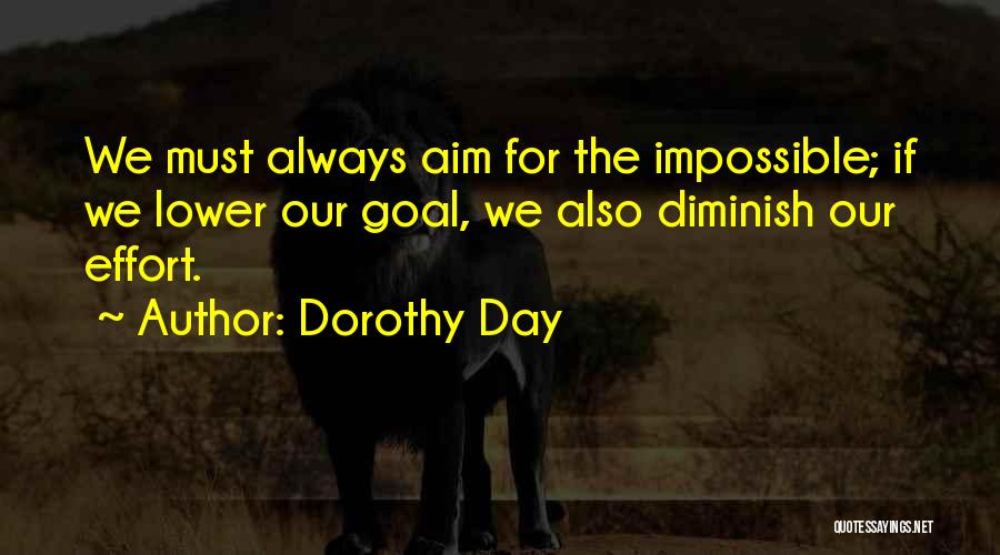 Goal Aim Quotes By Dorothy Day