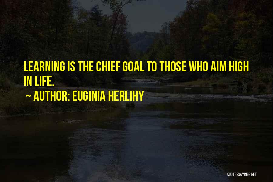 Goal Aim Quotes By Euginia Herlihy