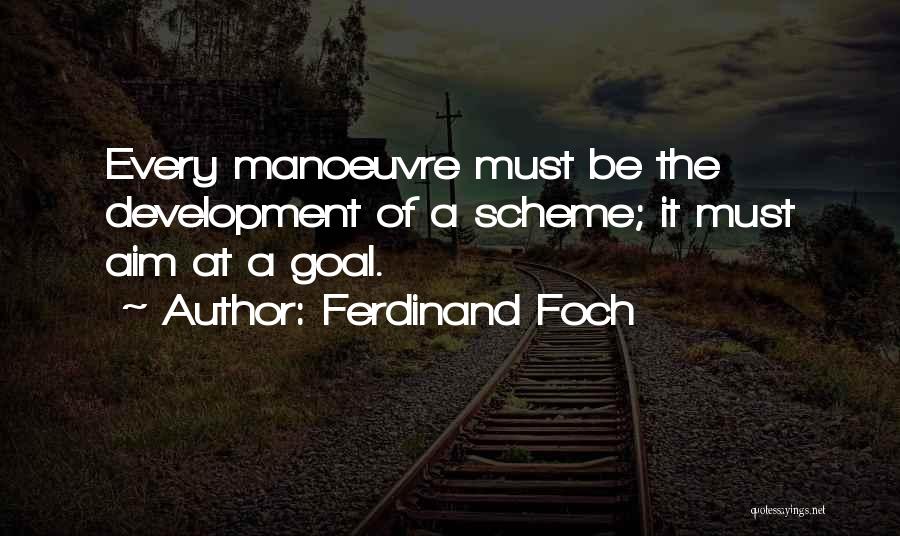 Goal Aim Quotes By Ferdinand Foch