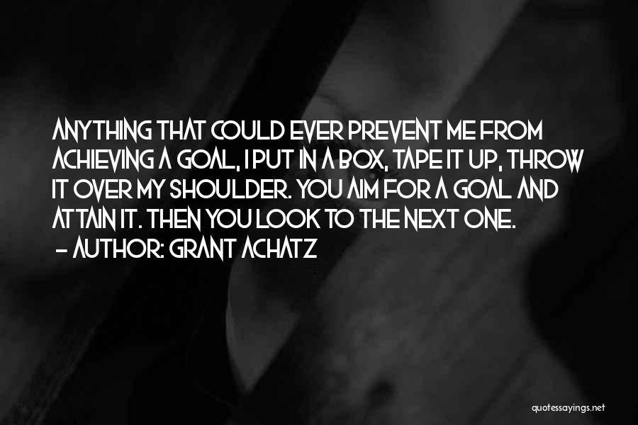 Goal Aim Quotes By Grant Achatz