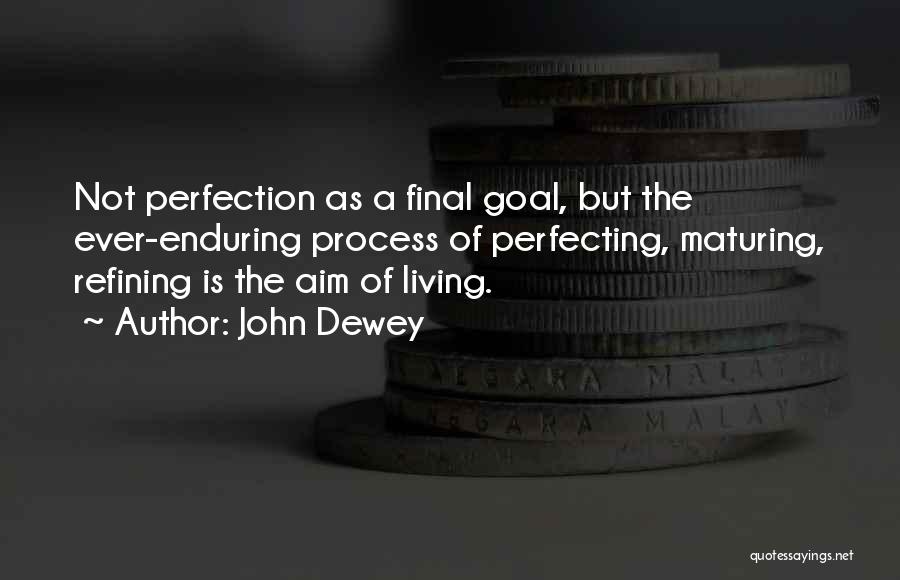 Goal Aim Quotes By John Dewey