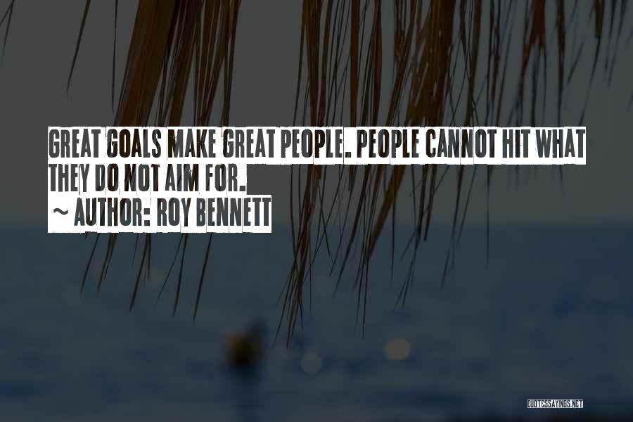 Goal Aim Quotes By Roy Bennett