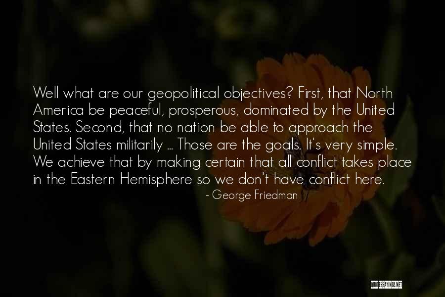 Goal And Objectives Quotes By George Friedman Goal And Objectives Quotes By George Friedman
