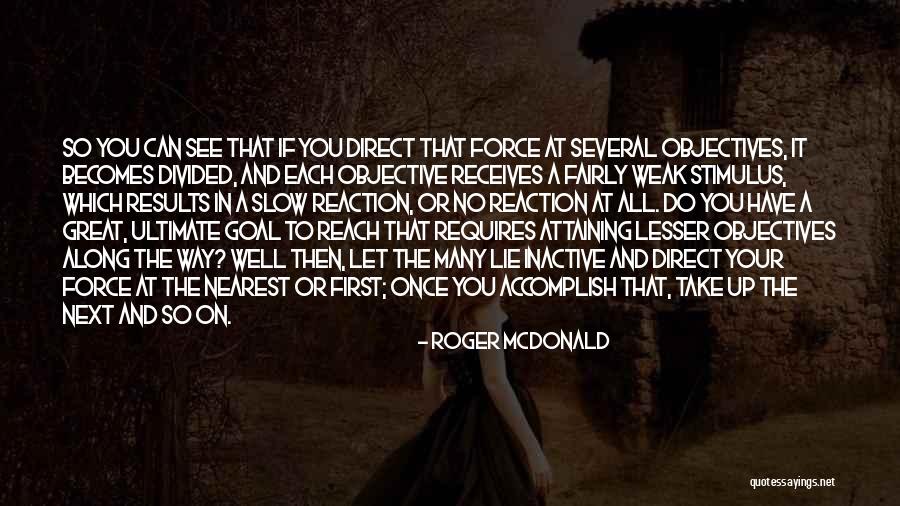 Goal And Objectives Quotes By Roger McDonald Goal And Objectives Quotes By Roger McDonald