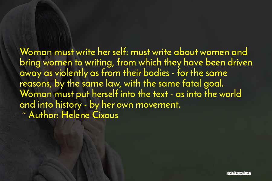 Goal Driven Quotes By Helene Cixous