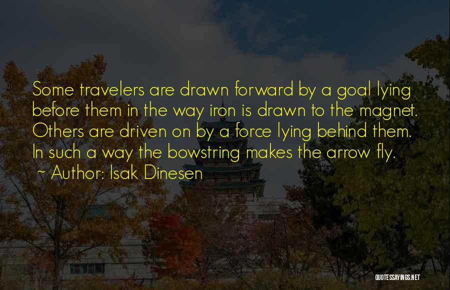 Goal Driven Quotes By Isak Dinesen