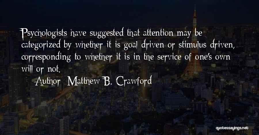 Goal Driven Quotes By Matthew B. Crawford