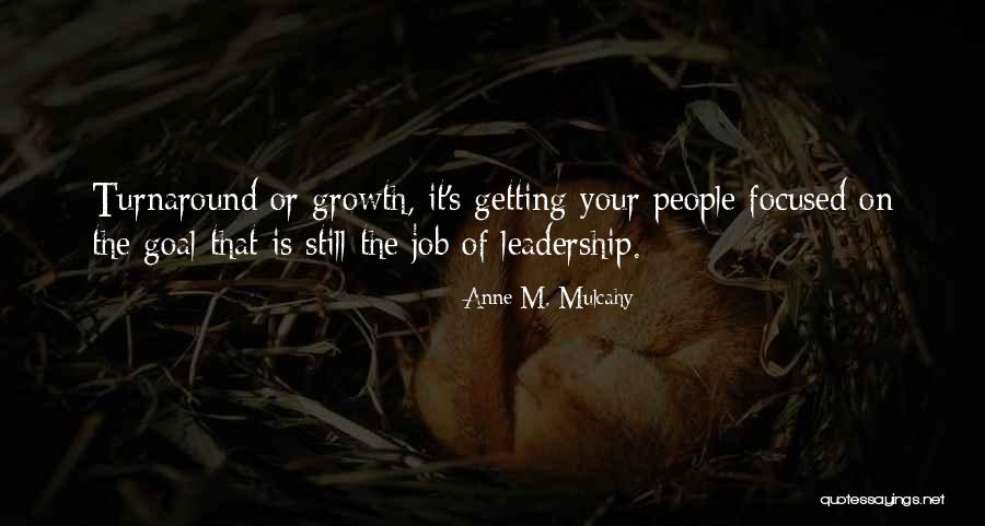 Goal Focused Quotes By Anne M. Mulcahy Goal Focused Quotes By Anne M. Mulcahy