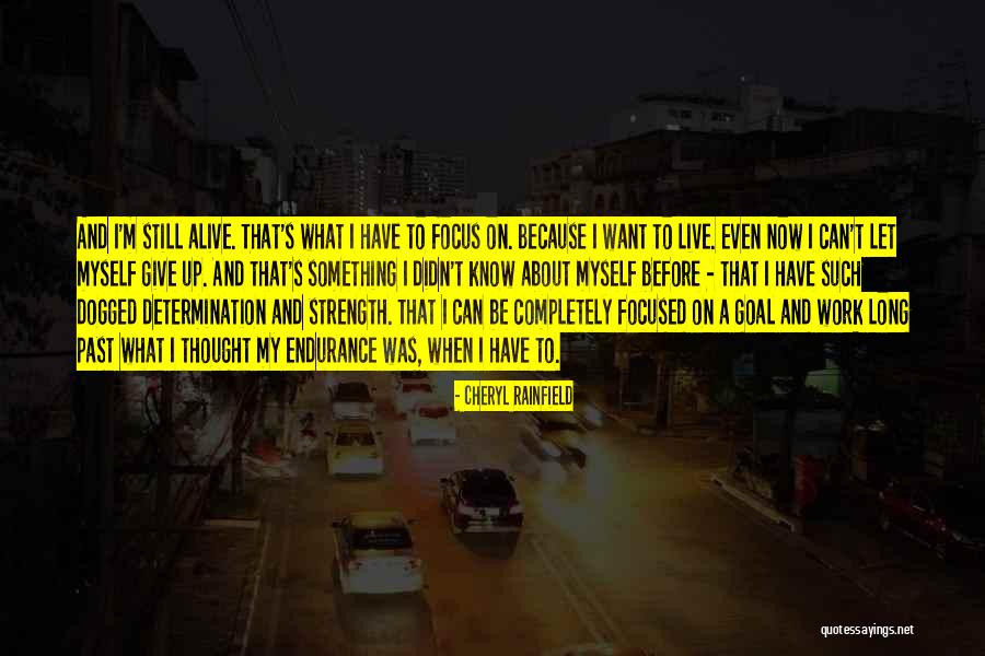 Goal Focused Quotes By Cheryl Rainfield Goal Focused Quotes By Cheryl Rainfield