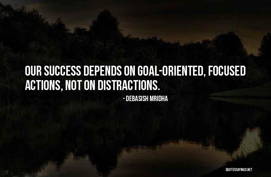 Goal Focused Quotes By Debasish Mridha
