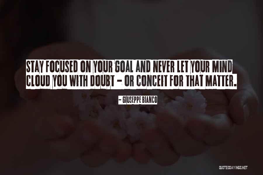 Goal Focused Quotes By Giuseppe Bianco Goal Focused Quotes By Giuseppe Bianco