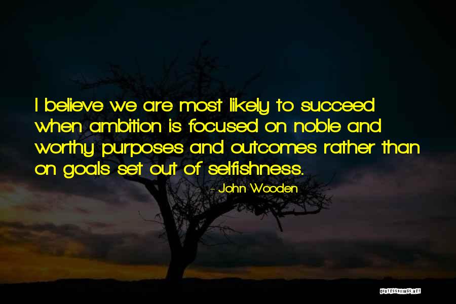 Goal Focused Quotes By John Wooden Goal Focused Quotes By John Wooden