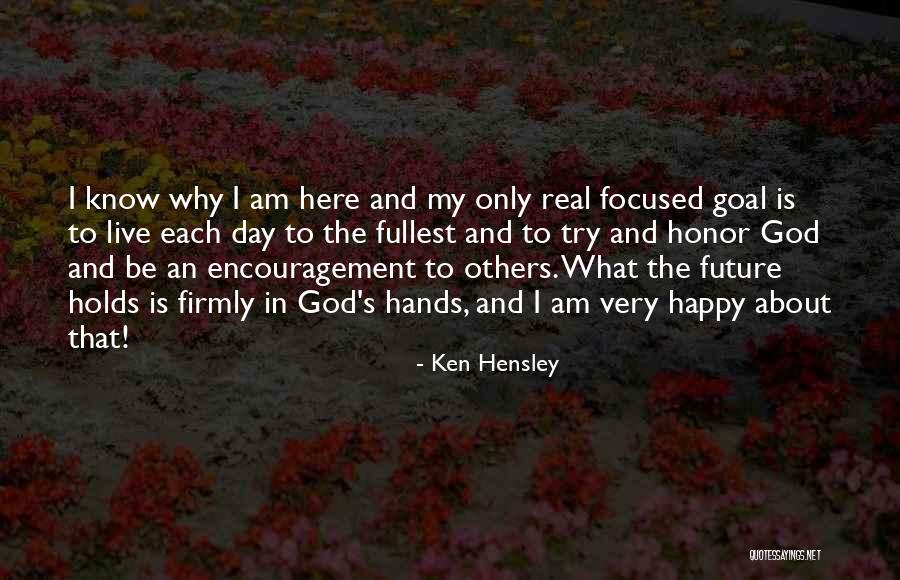 Goal Focused Quotes By Ken Hensley Goal Focused Quotes By Ken Hensley