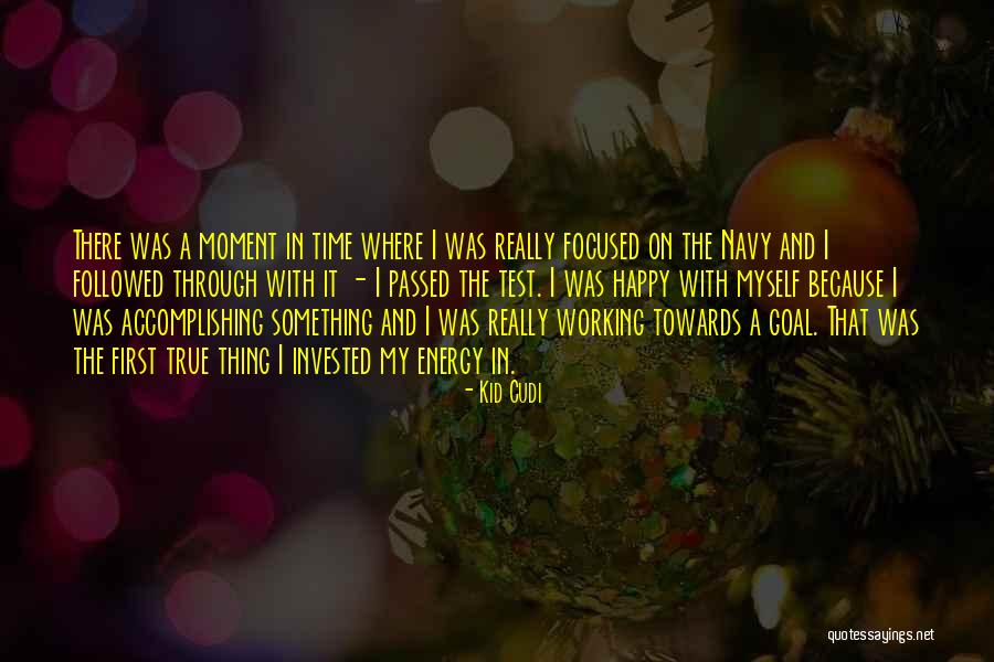 Goal Focused Quotes By Kid Cudi Goal Focused Quotes By Kid Cudi