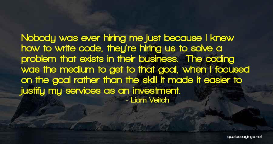 Goal Focused Quotes By Liam Veitch Goal Focused Quotes By Liam Veitch