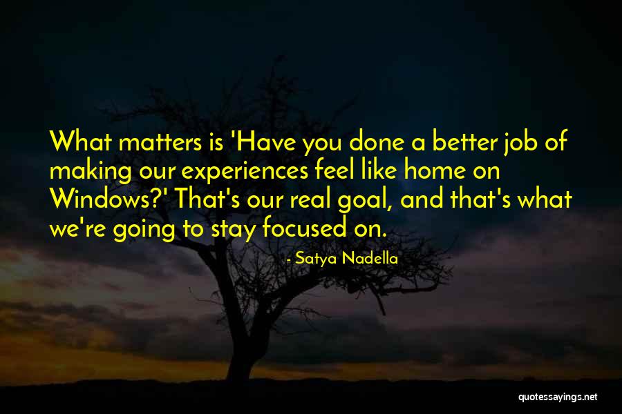 Goal Focused Quotes By Satya Nadella Goal Focused Quotes By Satya Nadella