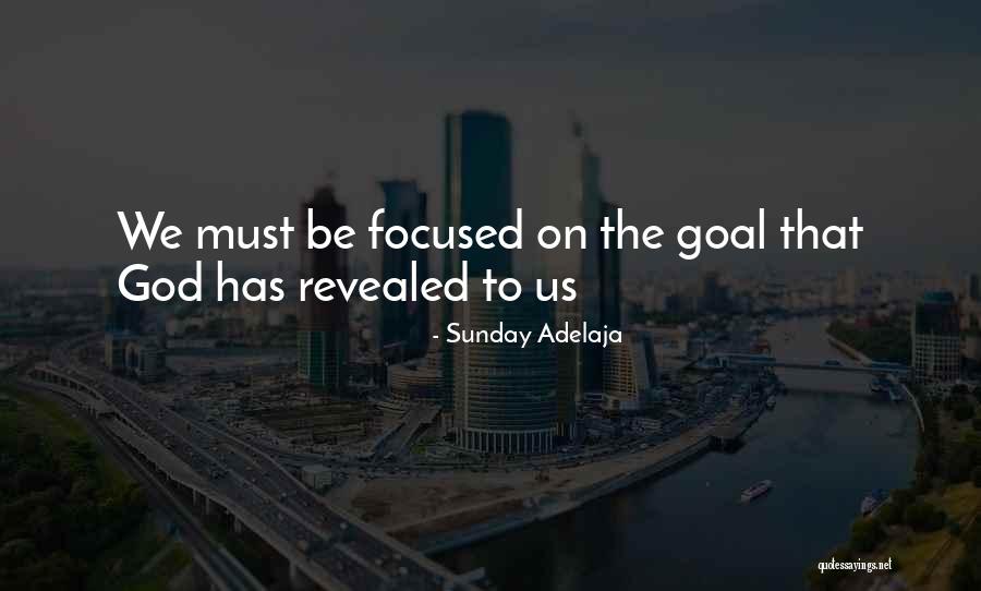 Goal Focused Quotes By Sunday Adelaja Goal Focused Quotes By Sunday Adelaja