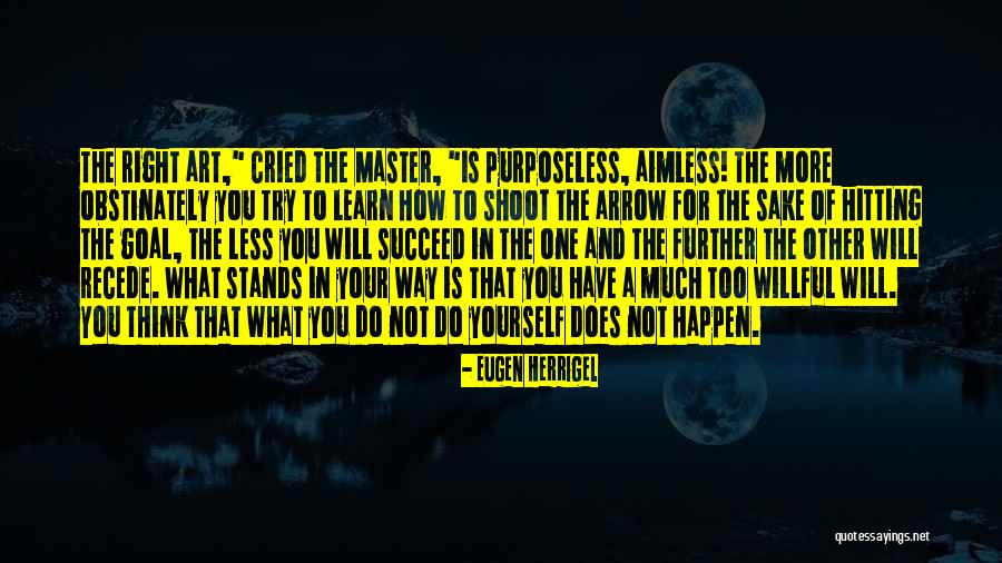Goal Hitting Quotes By Eugen Herrigel Goal Hitting Quotes By Eugen Herrigel