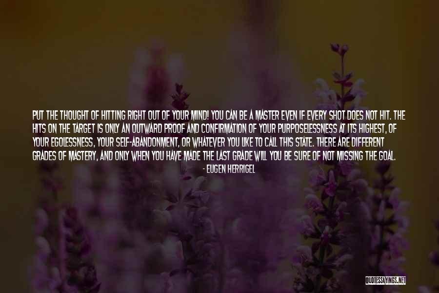 Goal Hitting Quotes By Eugen Herrigel Goal Hitting Quotes By Eugen Herrigel