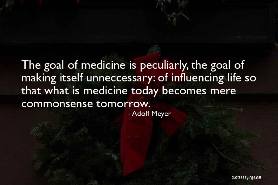 Goal Of Life Quotes By Adolf Meyer Goal Of Life Quotes By Adolf Meyer