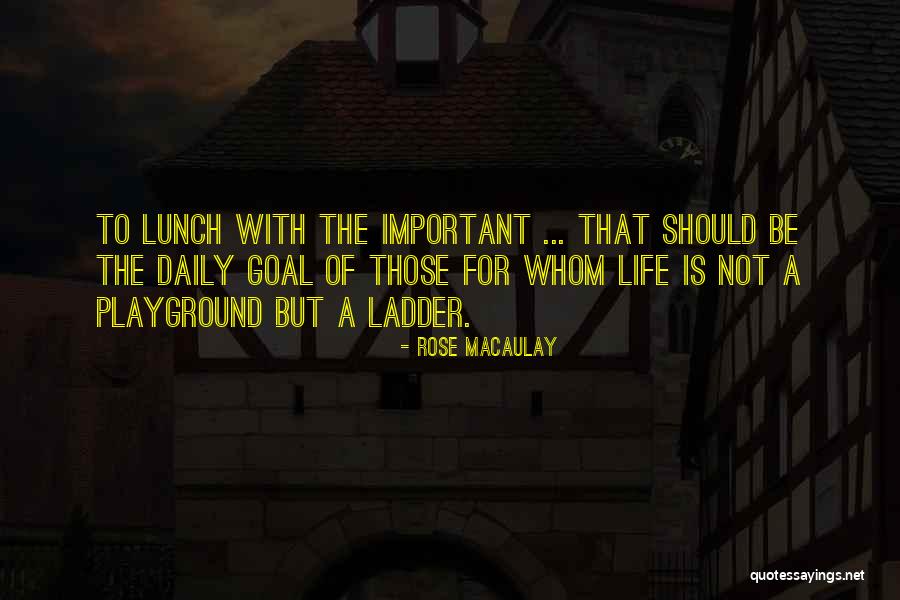 Goal Of Life Quotes By Rose Macaulay Goal Of Life Quotes By Rose Macaulay