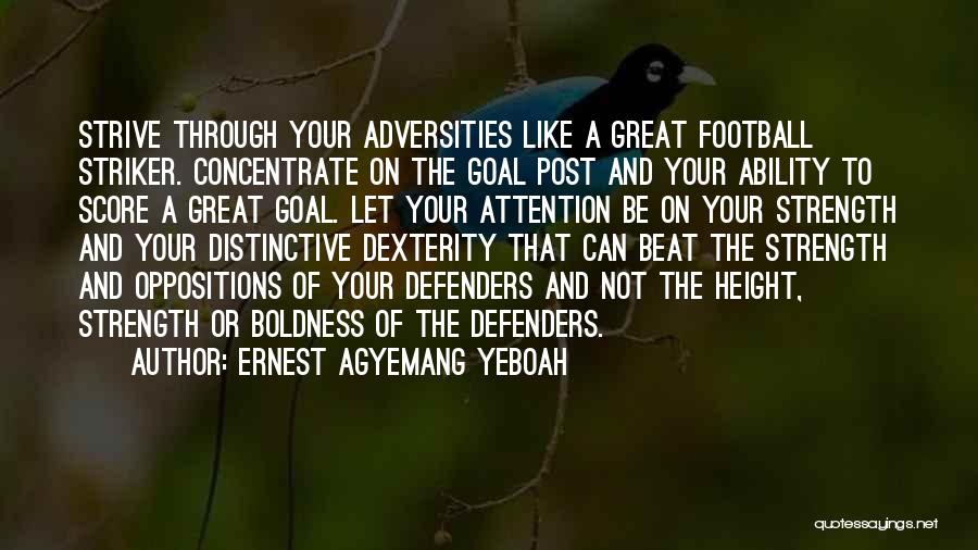 Goal Post Quotes By Ernest Agyemang Yeboah