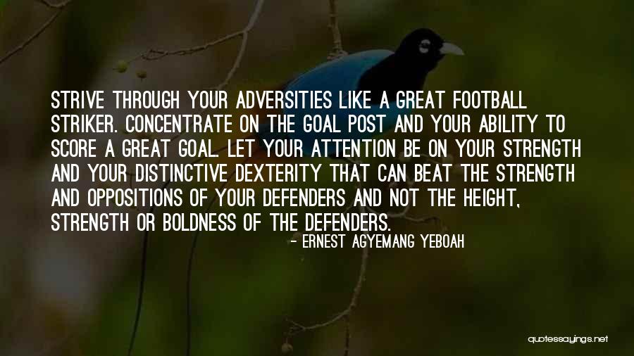 Goal Post Quotes By Ernest Agyemang Yeboah