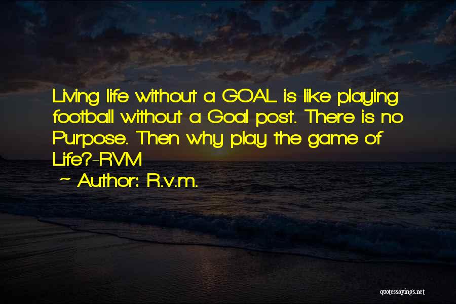 Goal Post Quotes By R.v.m.