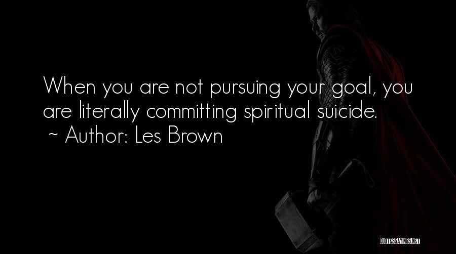 Goal Pursuing Quotes By Les Brown