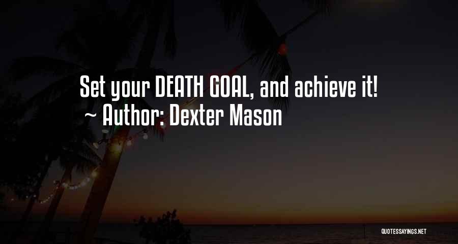 Goal Quotes By Dexter Mason