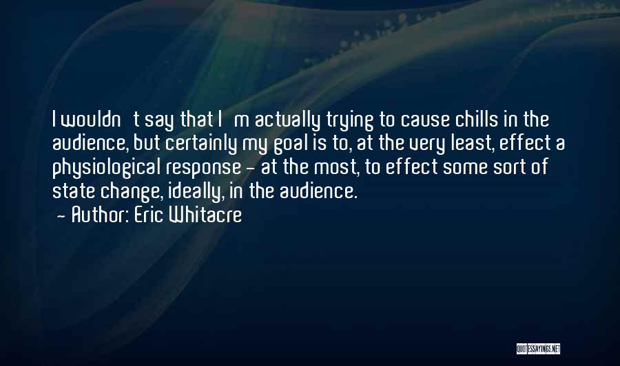 Goal Quotes By Eric Whitacre