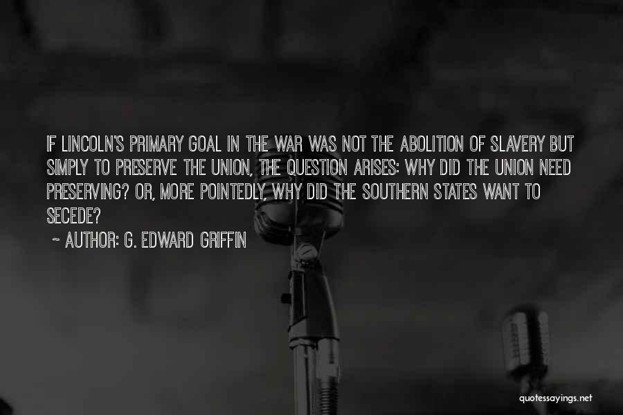 Goal Quotes By G. Edward Griffin