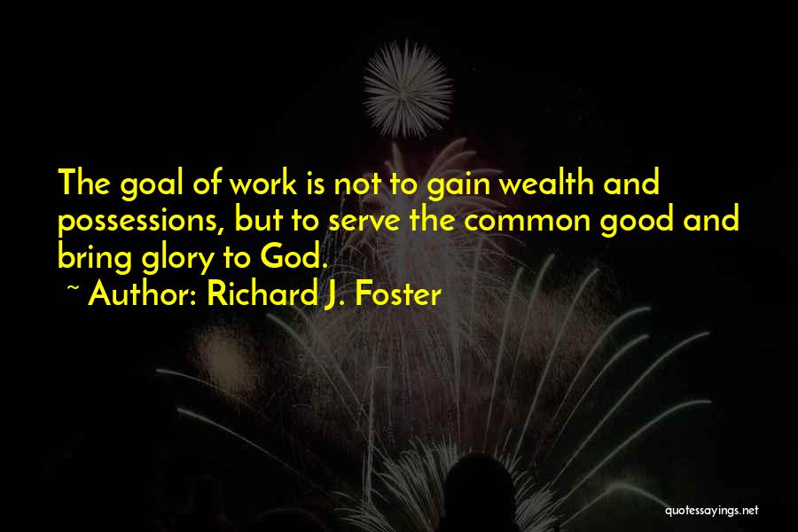 Goal Quotes By Richard J. Foster