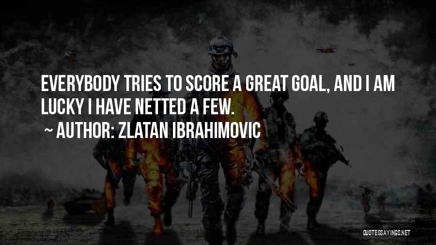 Goal Quotes By Zlatan Ibrahimovic