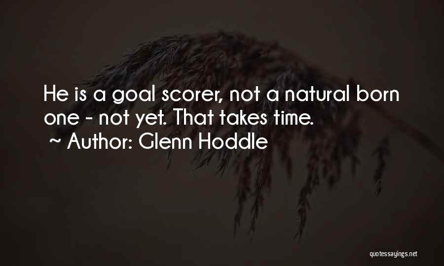 Goal Scorer Quotes By Glenn Hoddle